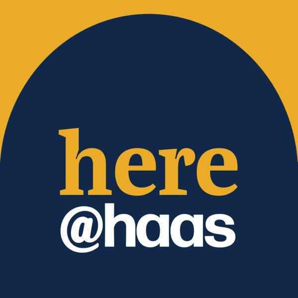 Here at Haas — Berkeley Haas
